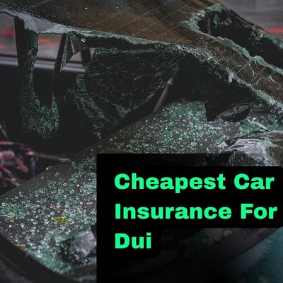 Cheapest Car Insurance For Dui