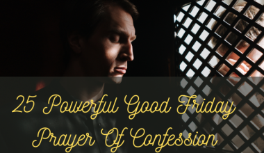 25 Powerful Good Friday Prayer Of Confession