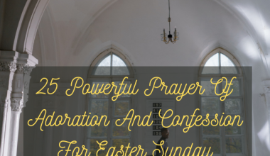 25 Powerful Prayer Of Adoration And Confession For Easter Sunday
