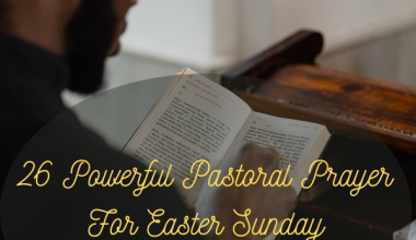 26 Powerful Pastoral Prayer For Easter Sunday