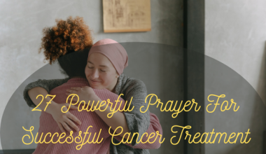 27 Powerful Prayer For Successful Cancer Treatment
