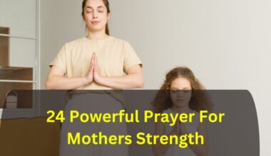 24 Powerful Prayer For Mothers Strength