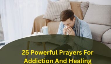 25 Powerful Prayers For Addiction And Healing