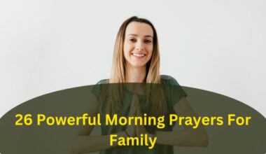 26 Powerful Morning Prayers For Family