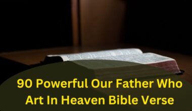90 Powerful Our Father Who Art In Heaven Bible Verse