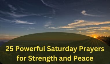 25 Powerful Saturday Prayers for Strength and Peace
