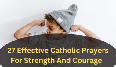27 Effective Catholic Prayers For Strength And Courage