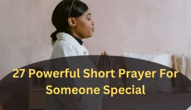 27 Powerful Short Prayer For Someone Special​