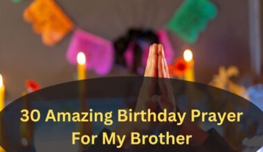 30 Amazing Birthday Prayer For My Brother
