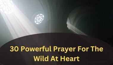 30 Powerful Prayer For The Wild At Heart