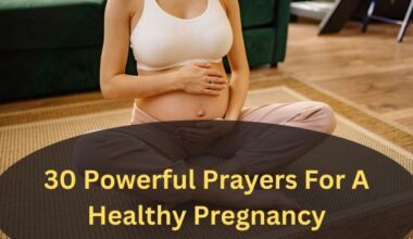 30 Powerful Prayers For A Healthy Pregnancy
