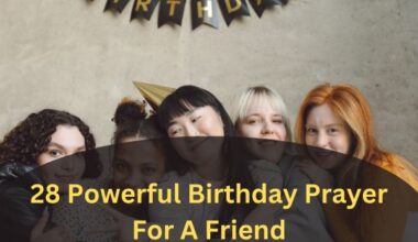 28 Powerful Birthday Prayer For A Friend
