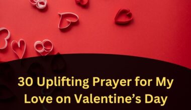 30 Uplifting Prayer for My Love on Valentine’s Day