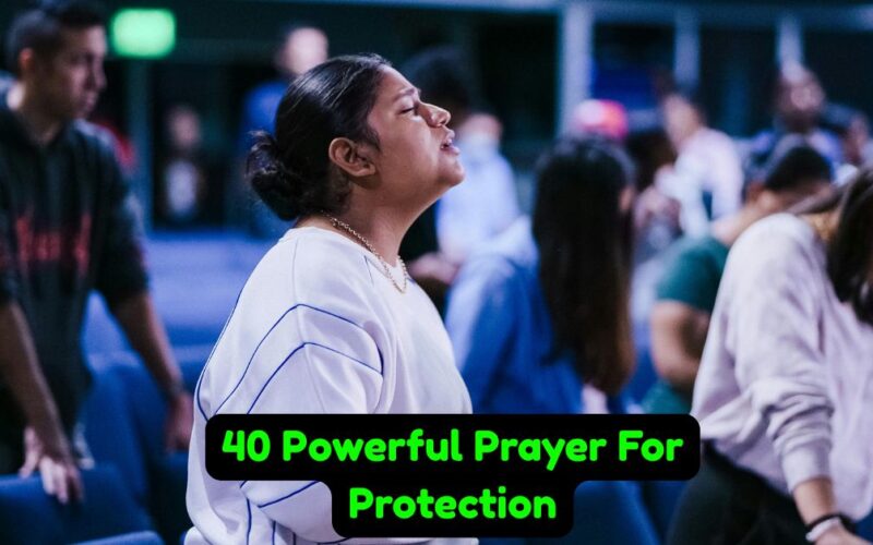 40 Powerful Prayer For Protection​