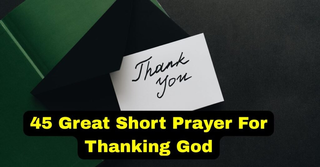 45 Great Short Prayer For Thanking God​
