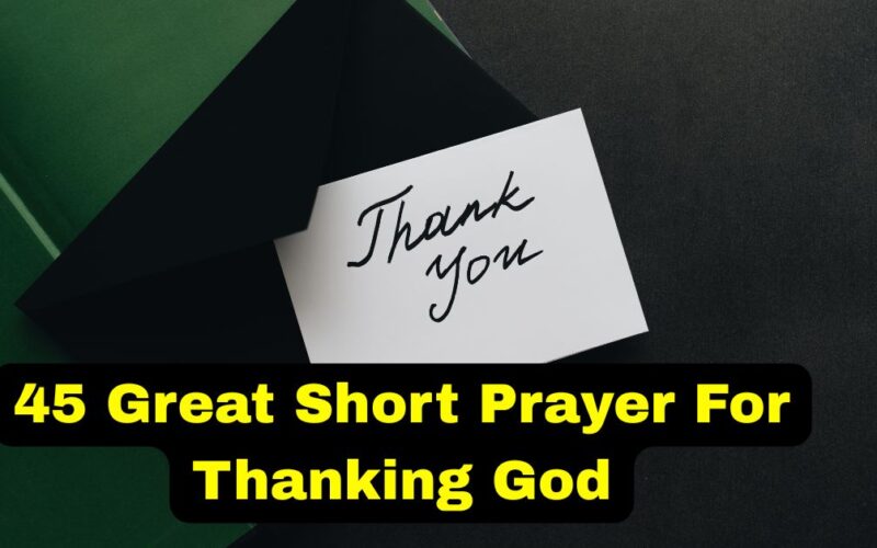 45 Great Short Prayer For Thanking God​