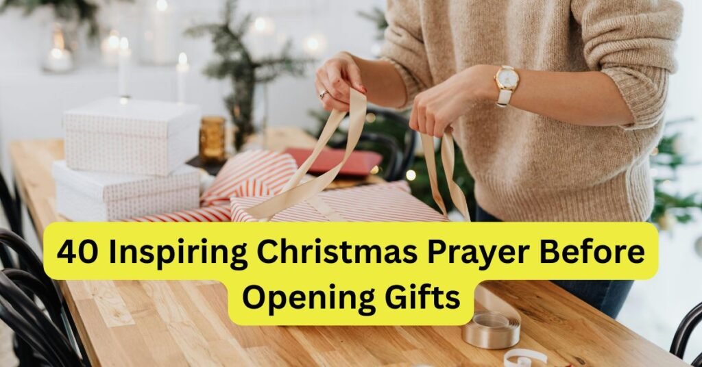 40 Inspiring Christmas Prayer Before Opening Gifts