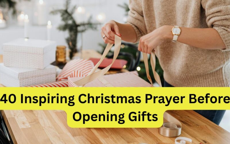 40 Inspiring Christmas Prayer Before Opening Gifts