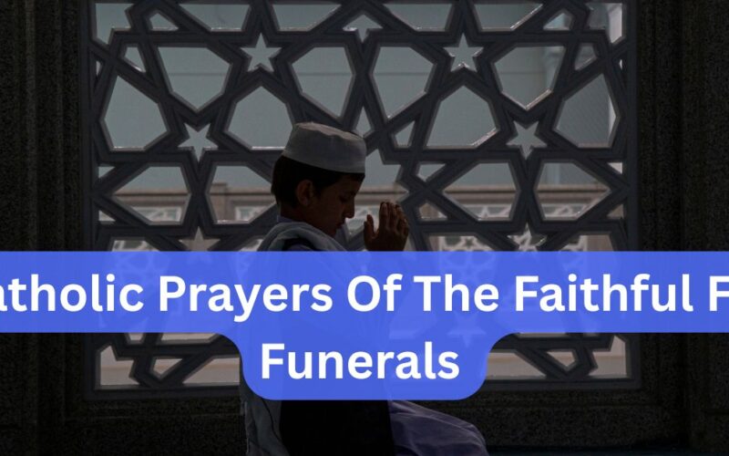 Catholic Prayers Of The Faithful For Funerals​